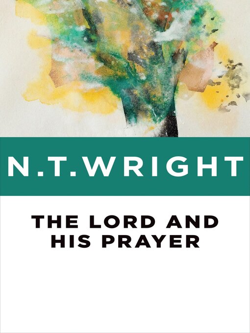 Title details for The Lord and His Prayer by N. T. Wright - Available